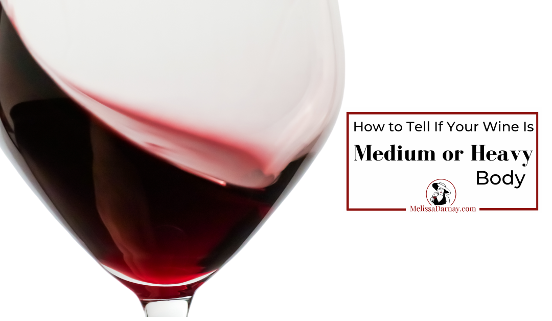 How to Tell  if Your Wine Is Medium or Heavy Body