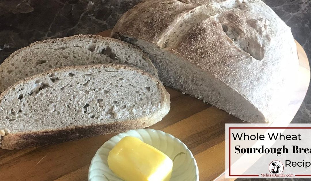 Whole Wheat Sourdough Bread Recipe